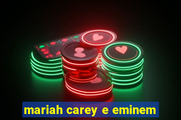 mariah carey e eminem